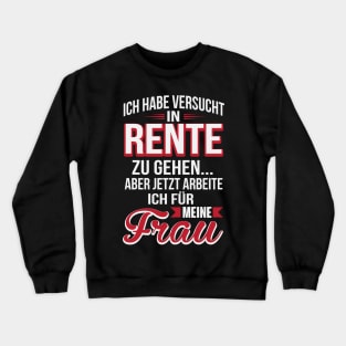 Rente ich arbeite für meine frau (1) Crewneck Sweatshirt